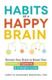 Habits of a Happy Brain | PhD Loretta Graziano Breuning