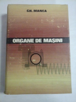 ORGANE DE MASINI - Gh. MANEA foto