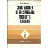 Concentrarea si specializarea productiei agricole - Angelo Miculescu