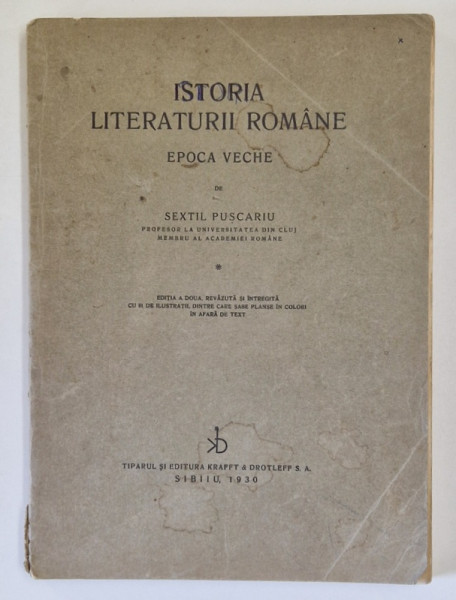 ISTORIA LITERATURII ROMANE EPOCA VECHE de SEXTIL PUSCARIU , SIBIU 1930