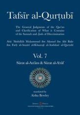 Tafsir al-Qurtubi Vol. 7 S&amp;#363;rat al-An'&amp;#257;m - Cattle &amp; S&amp;#363;rat al-A'r&amp;#257;f - The Ramparts