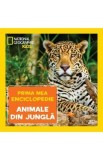 Prima mea enciclopedie: Animale din jungla. National Geographic