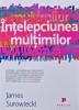 Intelepciunea multimilor - 2011 - James Surowiecki (AJ169), Publica