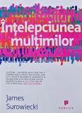 Intelepciunea multimilor - 2011 - James Surowiecki (AJ169), Publica
