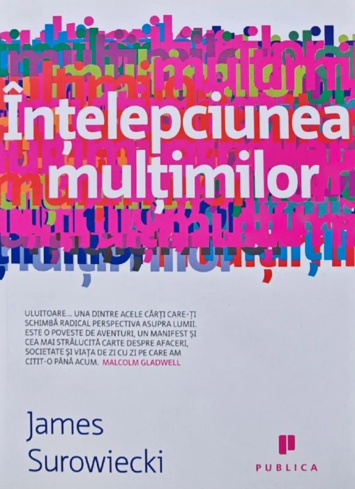 Intelepciunea multimilor - 2011 - James Surowiecki (AJ169)