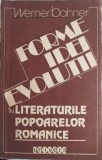 FORME IDEI EVOLUTII IN LITERATURILE POPOARELOR ROMANICE-WERNER BAHNER-224699
