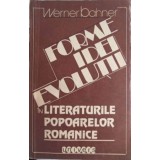 FORME IDEI EVOLUTII IN LITERATURILE POPOARELOR ROMANICE-WERNER BAHNER-224699