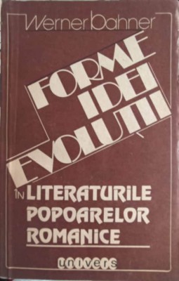 FORME IDEI EVOLUTII IN LITERATURILE POPOARELOR ROMANICE-WERNER BAHNER-224699 foto