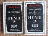 Heinrich Mann - Tineretea lui Henri IV / Implinirea si sfarsitul lui Henri IV