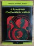 Si Dumnezeu poarta negru uneori - Cristiana Alexandra Levitchi, Psihologie, Editura Ascendent, 2006