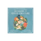 Becoming a Good Creature