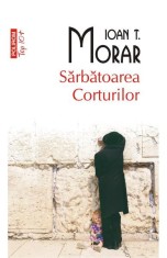 Sarbatoarea corturilor - Ioan T. Morar, Polirom