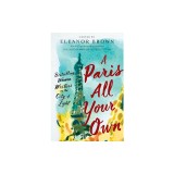 A Paris All Your Own: Bestselling Women Writers on the City of Light