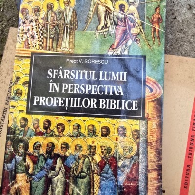 Sfarsitul lumii in perspectiva profetiilor biblice - V. Sorescu foto