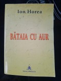 Bataia cu aur- Ion Horea Cu autograf