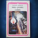 MOS ANGHEL * CODIN - PANAIT ISTRATI - Roman
