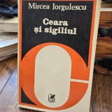 Ceara si sigiliul - Mircea Iorgulescu cu dedicatia autorului