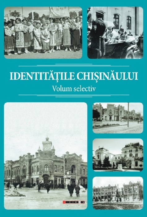 Identitatile Chisinaului. Volum selectiv 2023 coord. S Musteata, Al. Corduneanu
