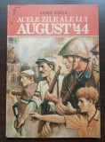 Vasile B&acirc;rză - Acele zile ale lui august &#039;44