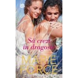 Sa crezi in dragoste/Marie Force