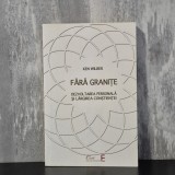 Ken Wilber - Fără granițe. Dezvoltarea personală și lărgirea conștiinței | Ken Wilber, dezvoltare personală, conștiință