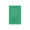 Carte "Why Trust Science?" de Naomi Oreskes - Despre increderea in stiinta si cunoasterea sociala
