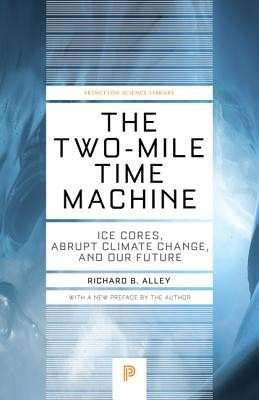 The Two-Mile Time Machine: Ice Cores, Abrupt Climate Change, and Our Future foto