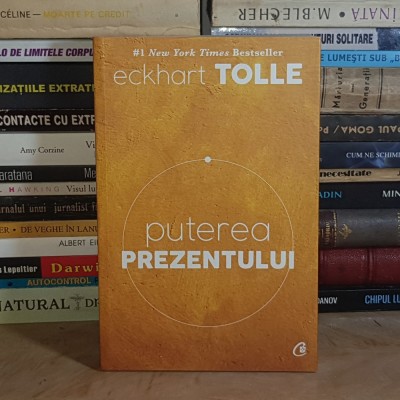 ECKHART TOLLE - PUTEREA PREZENTULUI , 2016 * foto
