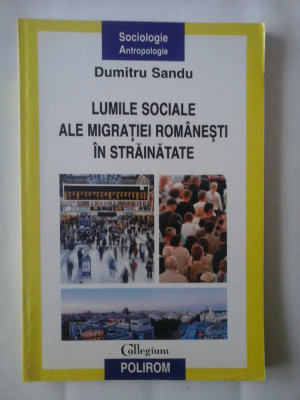 LUMILE SOCIALE ALE MIGRATIEI ROMANESTI IN STRAINATATE - DUMITRU SANDU foto