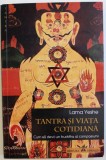 TANTRA SI VIATA COTIDIANA - CUM SA DEVII UN BUDDHA AL COMPASIUNII de LAMA YESHE , 2015