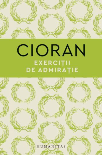 Exercitii de admiratie &ndash; Emil Cioran