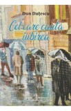 Cel care cauta iubirea - Dan Dutescu