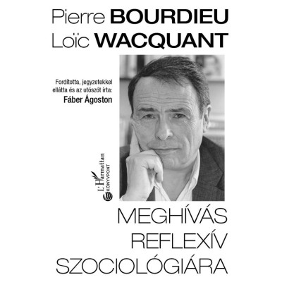 Megh&amp;iacute;v&amp;aacute;s reflex&amp;iacute;v szociol&amp;oacute;gi&amp;aacute;ra - Pierre Bourdieu-Loic Wacquant foto