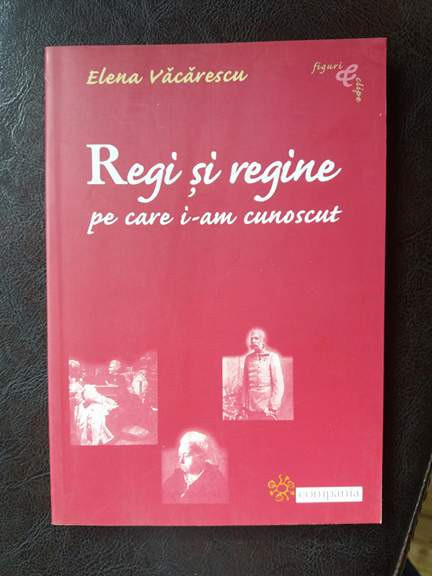 Regi si regine pe care i-am cunoscut,elena Vacarescu