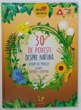 30 DE POVESTI DESPRE NATURA , VOLUM DE POVESTI BILINGV ROMAN - GERMAN , 2018