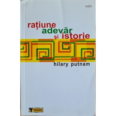 Ratiune, adevar si istorie &amp;ndash; Hilary Putnam foto