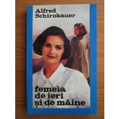 Alfred Schirokauer - Femeia de ieri si de maine