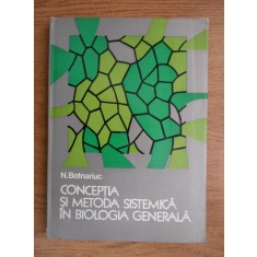 N. Botnariuc - Conceptia si metoda sistemica in biologia generala