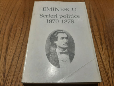 EMINESCU Scrieri Politice 1879-1880 - Anca Sirbulescu (editie) - 383 p. foto