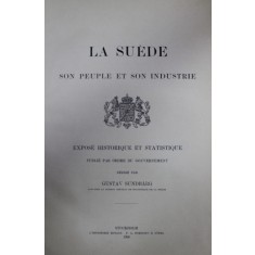 LA SUEDE , SON PEUPLE ET SON INDUSTRIE , EXPOSE HISTORIQUE ET STATISTIQUE , redige par GUSTAV SUNDBARG , 1900