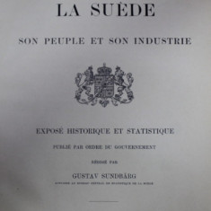 LA SUEDE , SON PEUPLE ET SON INDUSTRIE , EXPOSE HISTORIQUE ET STATISTIQUE , redige par GUSTAV SUNDBARG , 1900