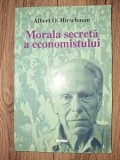 Morala secreta a economistului- Albert O. Hirschman