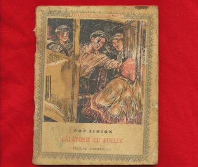 &amp;quot;Calatorie cu bucluc&amp;quot; - Pop Simion - 1955 foto