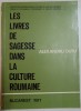 LES LIVRES DE SAGESSE DANS LA CULTURE ROUMANIE par ALEXANDRU DUTU , 1971