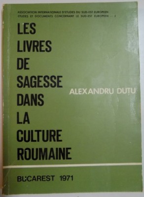 LES LIVRES DE SAGESSE DANS LA CULTURE ROUMANIE par ALEXANDRU DUTU , 1971 foto