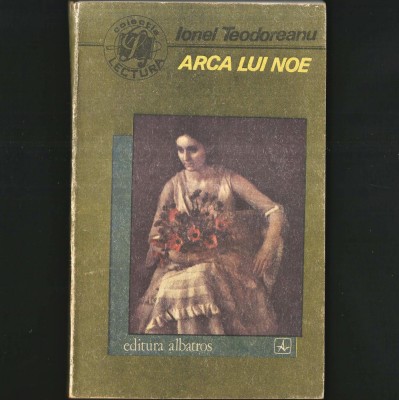 Arca lui Noe - Ionel Teodoreanu - Editura Albatros, Colecția Lectură foto