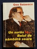 Un suras la ... Balul de sambata seara - volumul 2 - Geo Saizescu Contine dedicatie si semnatura autorului