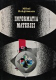 Informatia Materiei - Mihai Draganescu, Editura Academiei Romane, Cartonata, Stare Buna, ISBN 973-27-0159-5