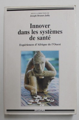 INNOVER DANS LES SYSTEMES DE SANTE - EXPERIENCES D &amp;#039; AFRIQUE DE L &amp;#039;OUEST , sous la direction de JOSPEH BRUNET - JAILLY , 1997 foto