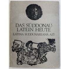 DAS SUDDONAU - LATEIN HEUTE - LATINA SUDDUNAREANA AZI - TEXTE PRI GRAILU ARMANESCU - EDITIE IN GERMANA - AROMANA de CATERINA BARBA si VASILE BARBA ,